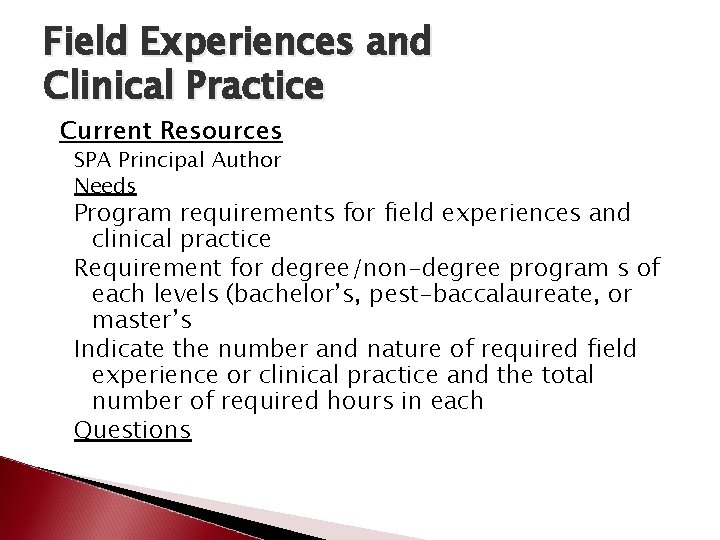 Field Experiences and Clinical Practice Current Resources SPA Principal Author Needs Program requirements for