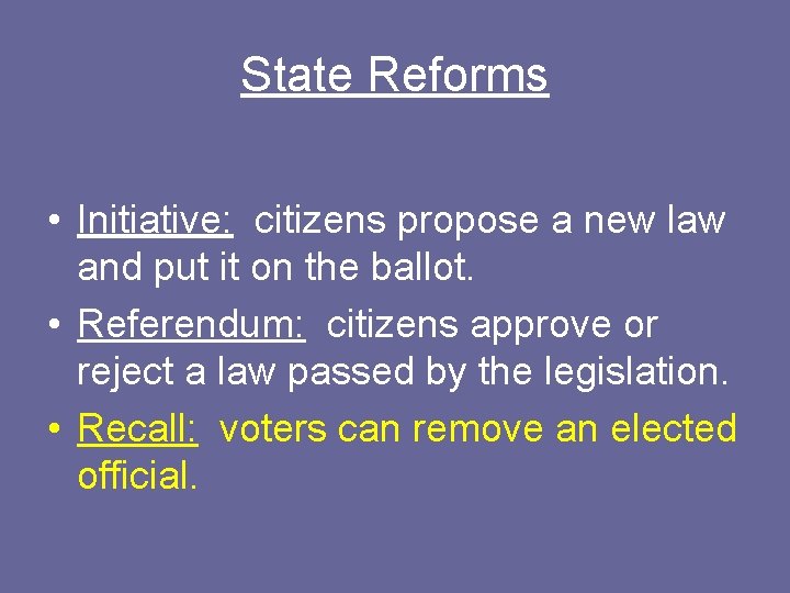 State Reforms • Initiative: citizens propose a new law and put it on the