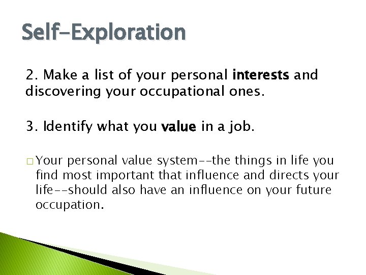 Self-Exploration 2. Make a list of your personal interests and discovering your occupational ones. Self-Exploration 2. Make a list of your personal interests and discovering your occupational ones.