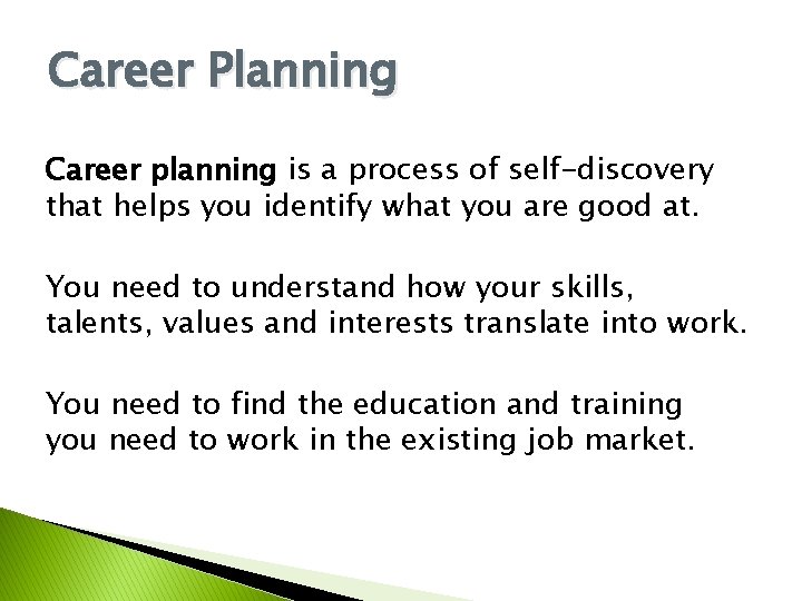 Career Planning Career planning is a process of self-discovery that helps you identify what Career Planning Career planning is a process of self-discovery that helps you identify what