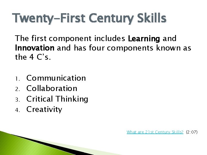 Twenty-First Century Skills The first component includes Learning and Innovation and has four components