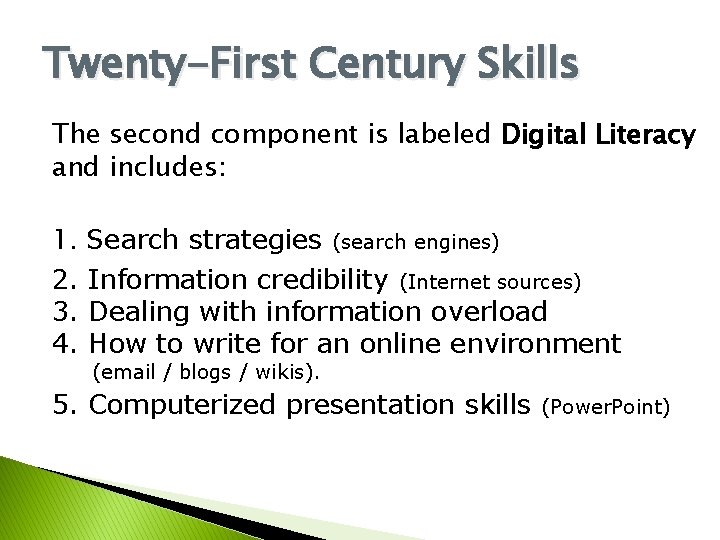 Twenty-First Century Skills The second component is labeled Digital Literacy and includes: 1. Search