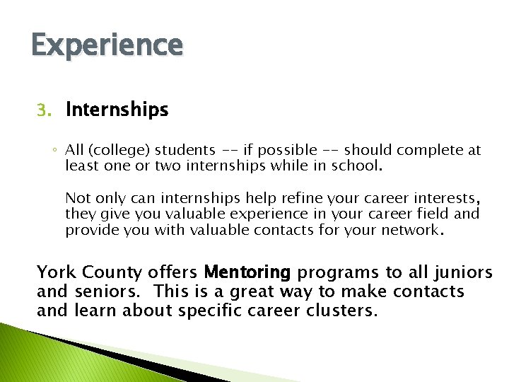 Experience 3. Internships ◦ All (college) students -- if possible -- should complete at Experience 3. Internships ◦ All (college) students -- if possible -- should complete at