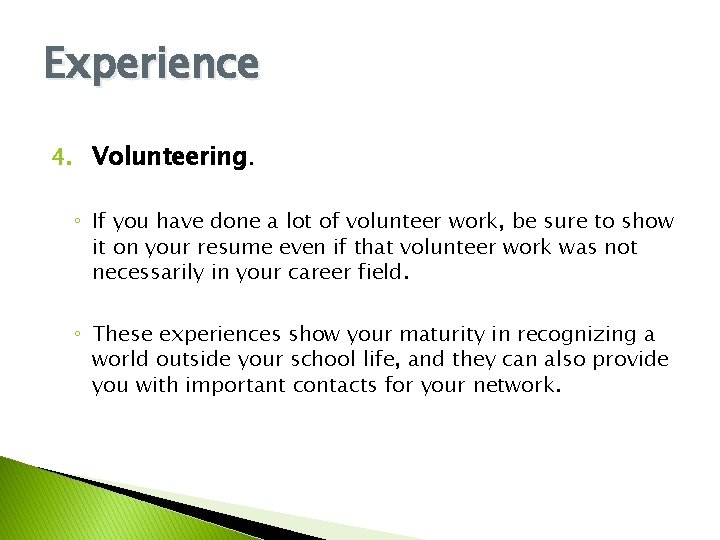Experience 4. Volunteering. ◦ If you have done a lot of volunteer work, be Experience 4. Volunteering. ◦ If you have done a lot of volunteer work, be