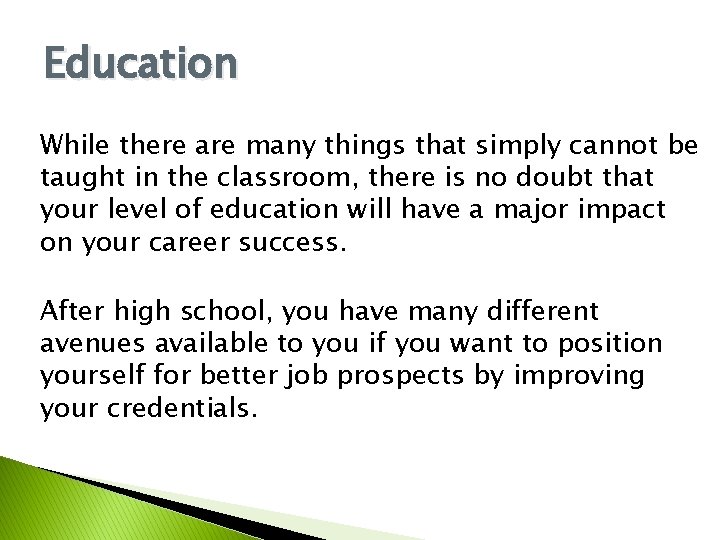 Education While there are many things that simply cannot be taught in the classroom, Education While there are many things that simply cannot be taught in the classroom,