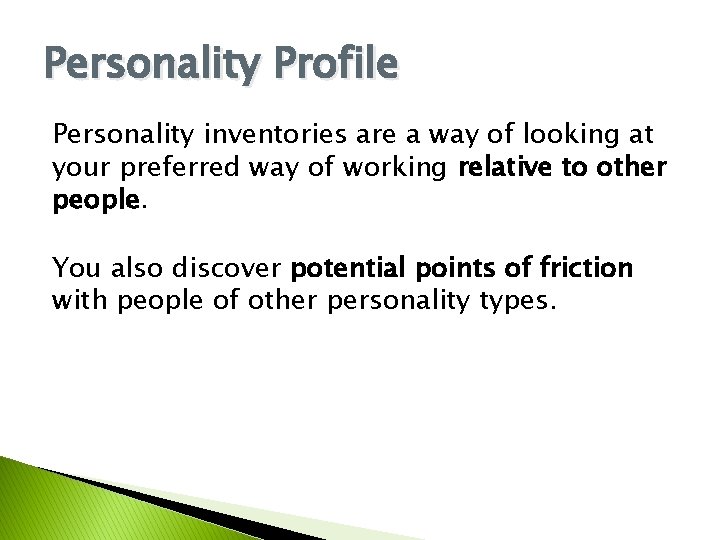 Personality Profile Personality inventories are a way of looking at your preferred way of