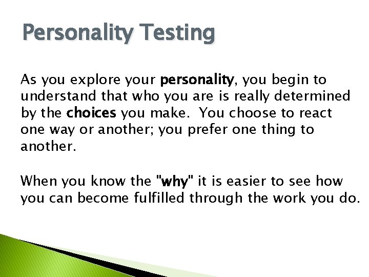 Personality Testing As you explore your personality, you begin to understand that who you Personality Testing As you explore your personality, you begin to understand that who you