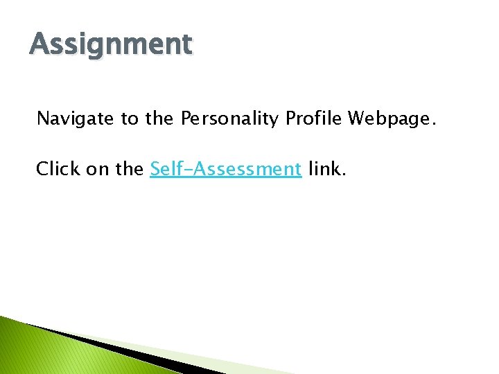 Assignment Navigate to the Personality Profile Webpage. Click on the Self-Assessment link. 