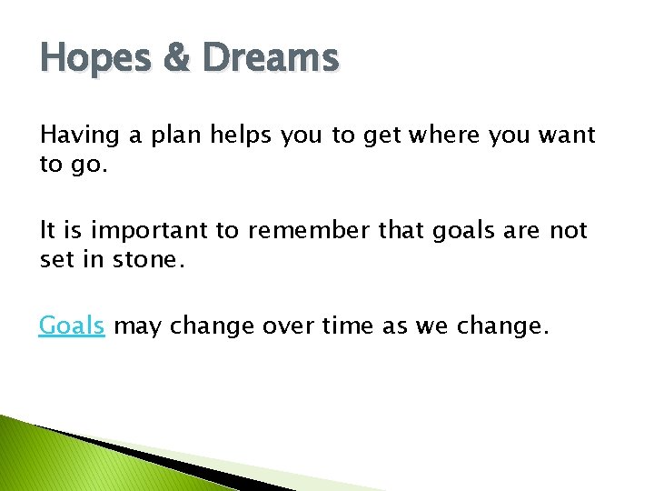 Hopes & Dreams Having a plan helps you to get where you want to Hopes & Dreams Having a plan helps you to get where you want to