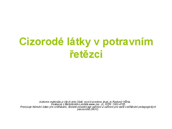 Cizorodé látky v potravním řetězci Autorem materiálu a všech jeho částí, není-li uvedeno jinak,