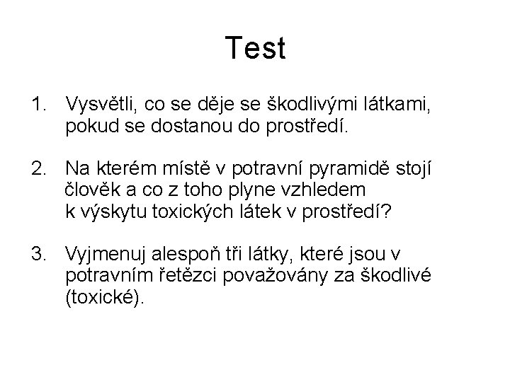 Test 1. Vysvětli, co se děje se škodlivými látkami, pokud se dostanou do prostředí.