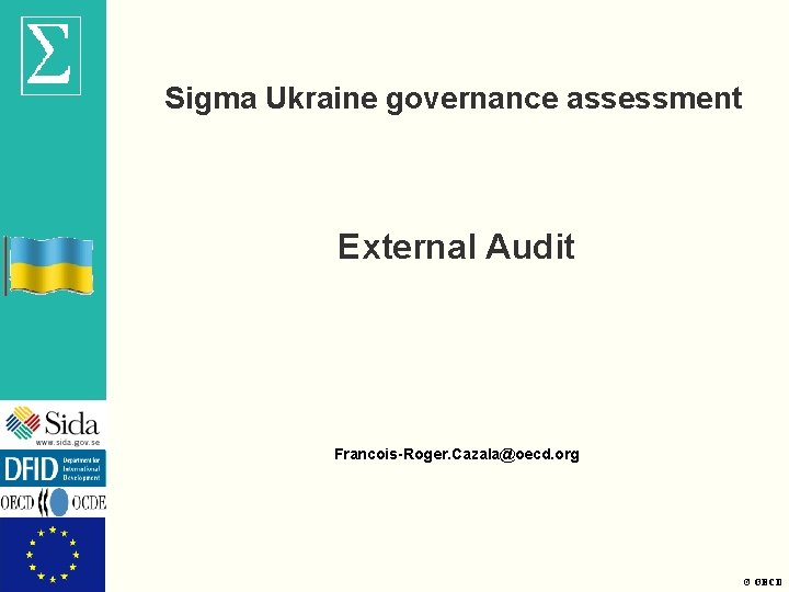 Sigma Ukraine governance assessment External Audit Francois-Roger. Cazala@oecd. org © OECD 