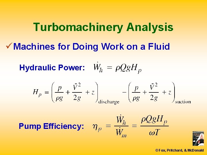 Turbomachinery Analysis ü Machines for Doing Work on a Fluid Hydraulic Power: Pump Efficiency: