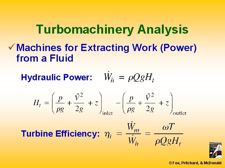 Turbomachinery Analysis ü Machines for Extracting Work (Power) from a Fluid Hydraulic Power: Turbine
