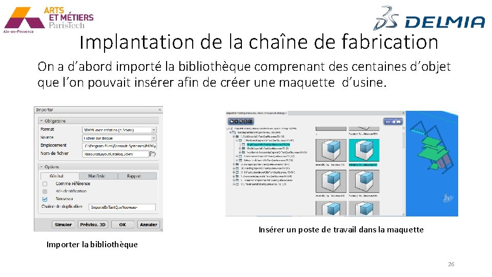 Implantation de la chaîne de fabrication On a d’abord importé la bibliothèque comprenant des