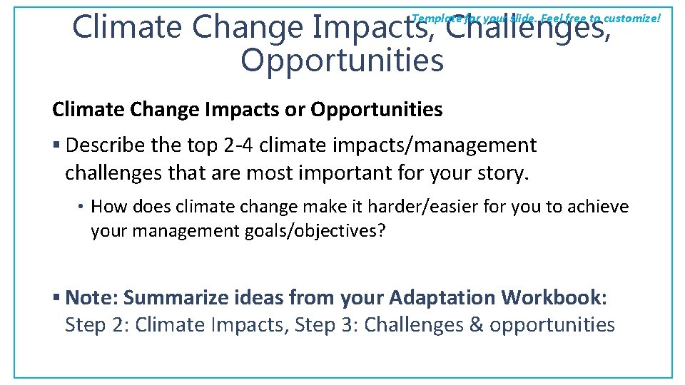 Climate Change Impacts, Challenges, Opportunities Template for your slide. Feel free to customize! Climate