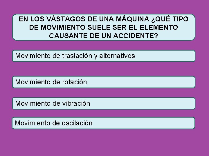 EN LOS VÁSTAGOS DE UNA MÁQUINA ¿QUÉ TIPO DE MOVIMIENTO SUELE SER EL ELEMENTO