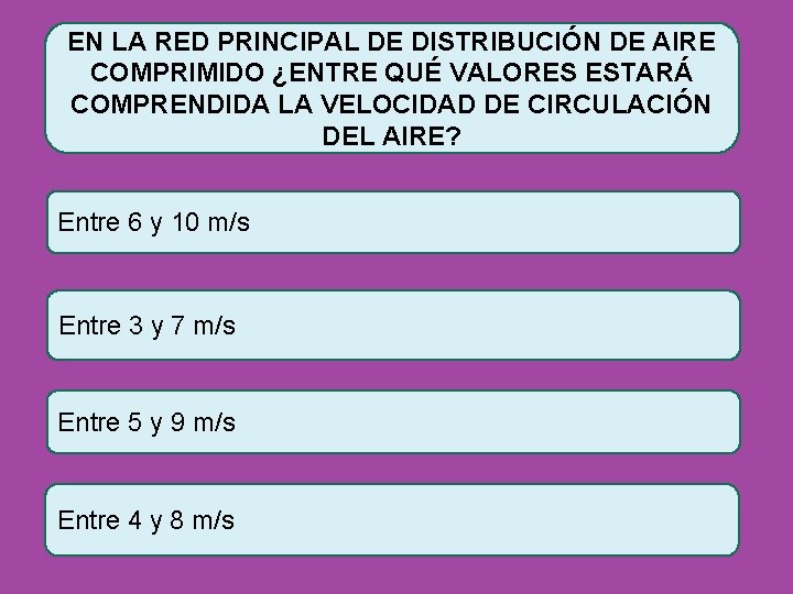 EN LA RED PRINCIPAL DE DISTRIBUCIÓN DE AIRE COMPRIMIDO ¿ENTRE QUÉ VALORES ESTARÁ COMPRENDIDA