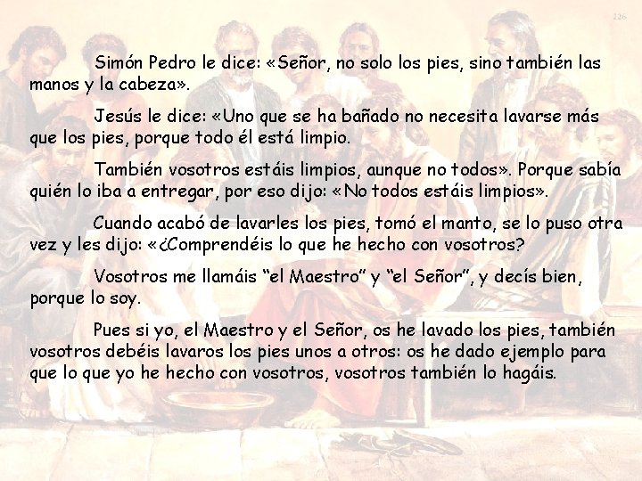 Simón Pedro le dice: «Señor, no solo los pies, sino también las manos y