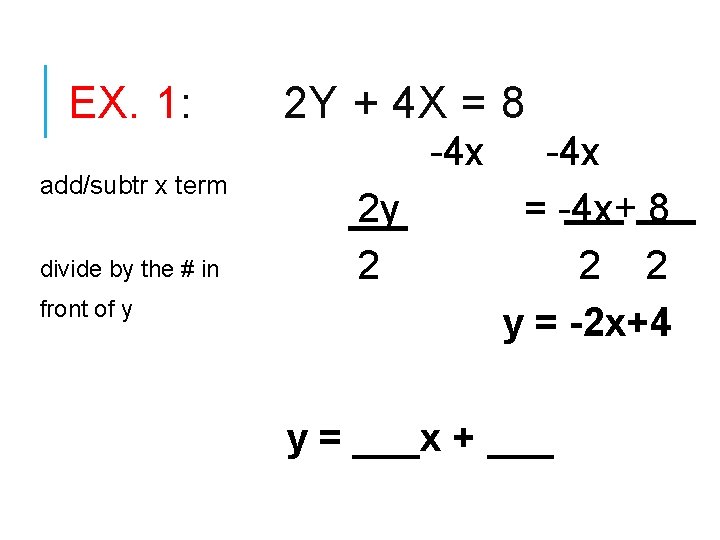 EX. 1: add/subtr x term divide by the # in front of y 2