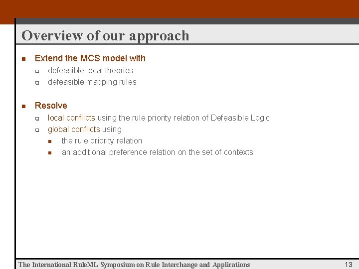 Overview of our approach n Extend the MCS model with q q n defeasible