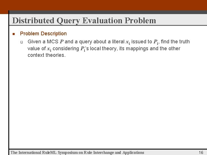 Distributed Query Evaluation Problem Description q Given a MCS P and a query about