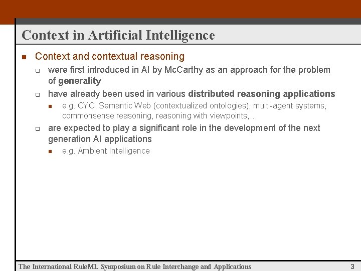 Context in Artificial Intelligence n Context and contextual reasoning q q were first introduced