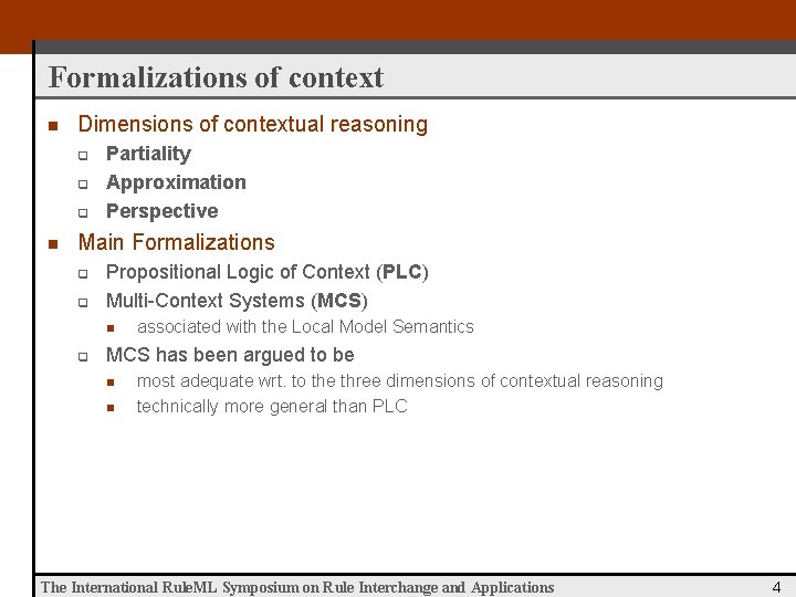 Formalizations of context n Dimensions of contextual reasoning q q q n Partiality Approximation