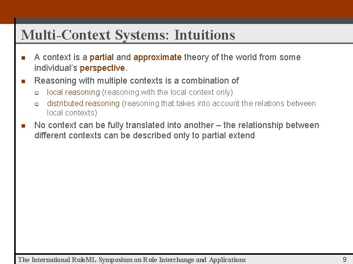 Multi-Context Systems: Intuitions n n A context is a partial and approximate theory of