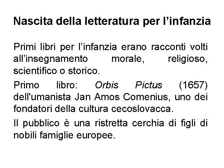 Nascita della letteratura per l’infanzia Primi libri per l’infanzia erano racconti volti all’insegnamento morale,