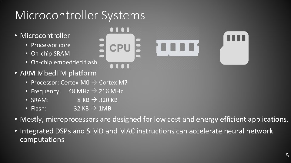 Microcontroller Systems • Microcontroller • Processor core • On-chip SRAM • On-chip embedded flash