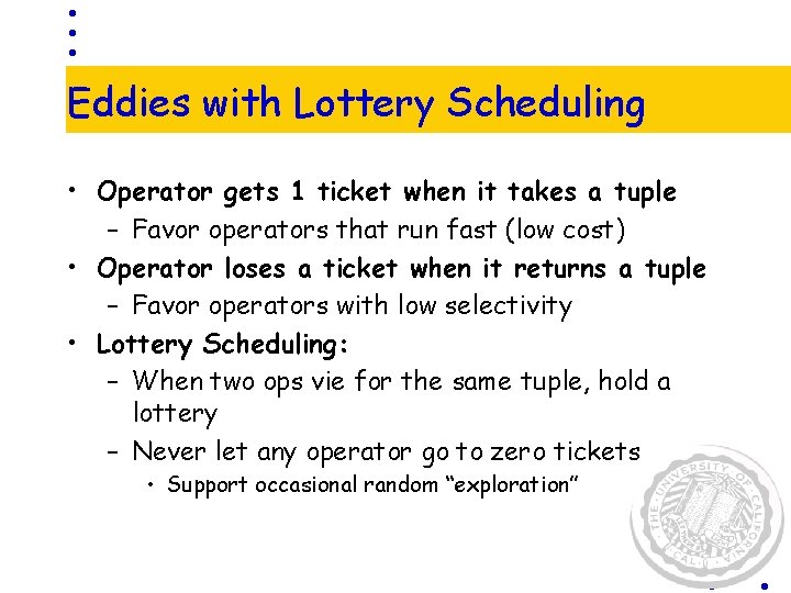 Eddies with Lottery Scheduling • Operator gets 1 ticket when it takes a tuple