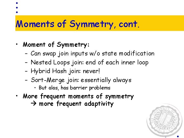 Moments of Symmetry, cont. • Moment of Symmetry: – Can swap join inputs w/o