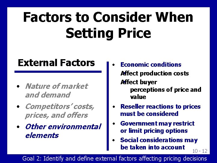 Factors to Consider When Setting Price External Factors • Nature of market and demand