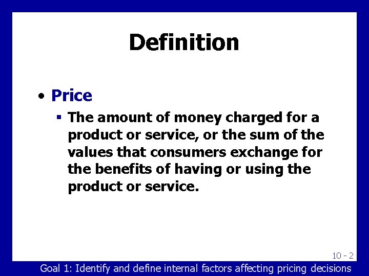 Definition • Price The amount of money charged for a product or service, or