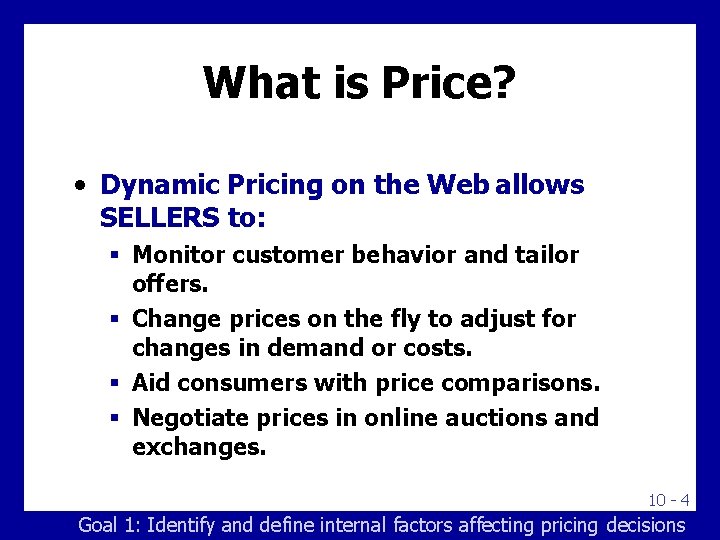 What is Price? • Dynamic Pricing on the Web allows SELLERS to: Monitor customer