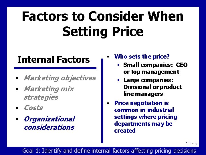 Factors to Consider When Setting Price Internal Factors • Marketing objectives • Marketing mix