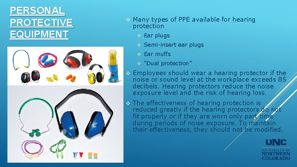 PERSONAL PROTECTIVE EQUIPMENT v Many types of PPE available for hearing protection v Ear