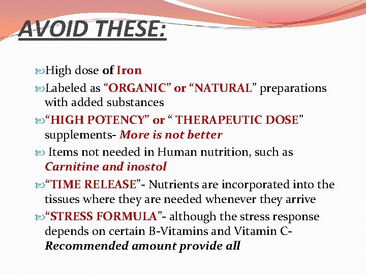 AVOID THESE: High dose of Iron Labeled as “ORGANIC” or “NATURAL” preparations with added