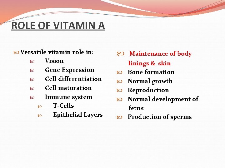 ROLE OF VITAMIN A Versatile vitamin role in: Vision Gene Expression Cell differentiation Cell