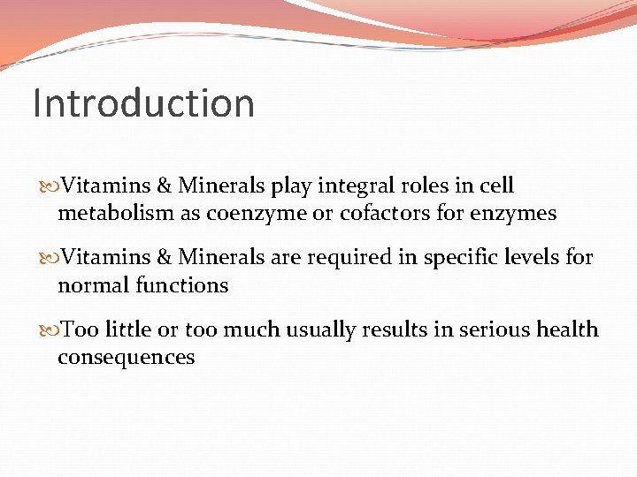 Introduction Vitamins & Minerals play integral roles in cell metabolism as coenzyme or cofactors