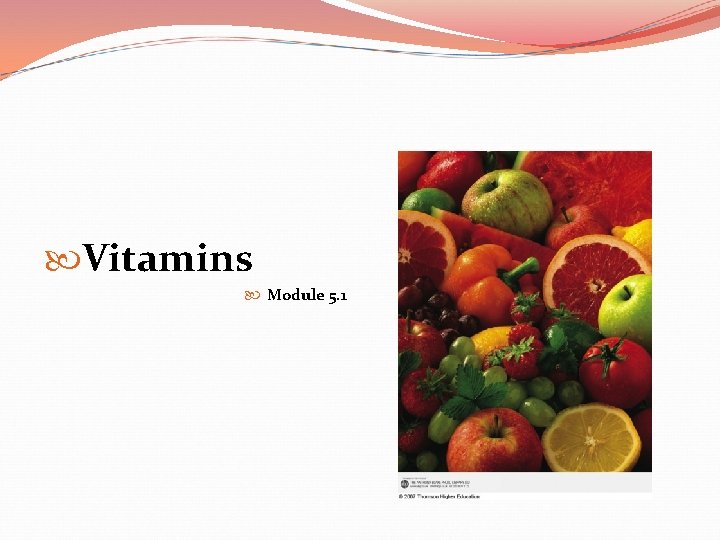  Vitamins Module 5. 1 