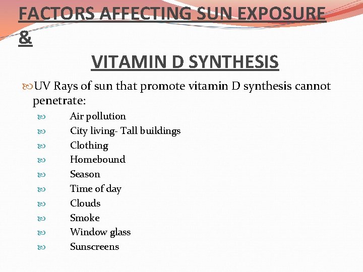 FACTORS AFFECTING SUN EXPOSURE & VITAMIN D SYNTHESIS UV Rays of sun that promote