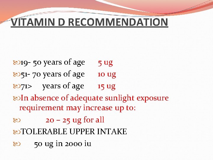 VITAMIN D RECOMMENDATION 19 - 50 years of age 5 ug 51 - 70