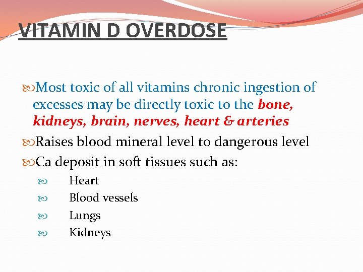 VITAMIN D OVERDOSE Most toxic of all vitamins chronic ingestion of excesses may be