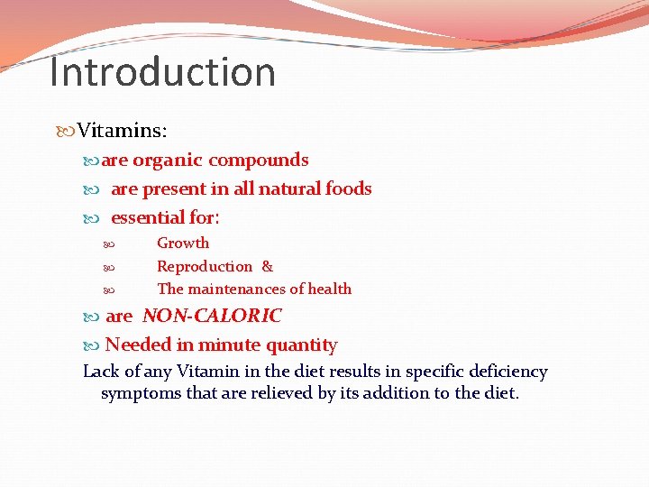 Introduction Vitamins: are organic compounds are present in all natural foods essential for: Growth