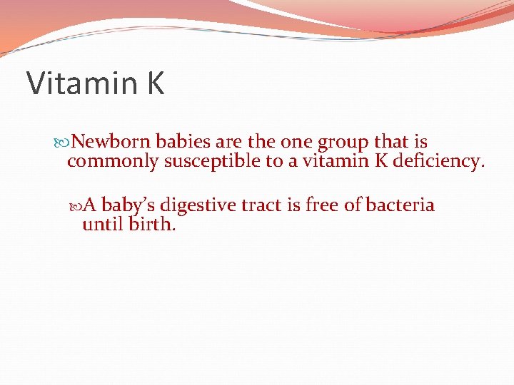 Vitamin K Newborn babies are the one group that is commonly susceptible to a