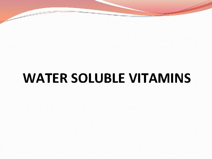 WATER SOLUBLE VITAMINS 