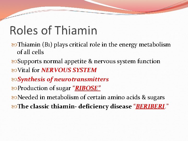 Roles of Thiamin (B 1) plays critical role in the energy metabolism of all