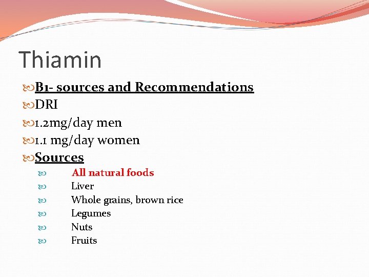 Thiamin B 1 - sources and Recommendations DRI 1. 2 mg/day men 1. 1